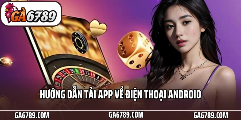 Hướng dẫn tải app về điện thoại Android