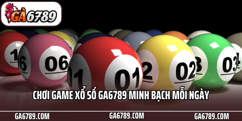 Xổ Số Ga6789 - Sảnh Chơi Xổ Số 3 Miền, Siêu Tốc Cực Phê 4 Chơi game xổ số Ga6789 minh bạch mỗi ngày