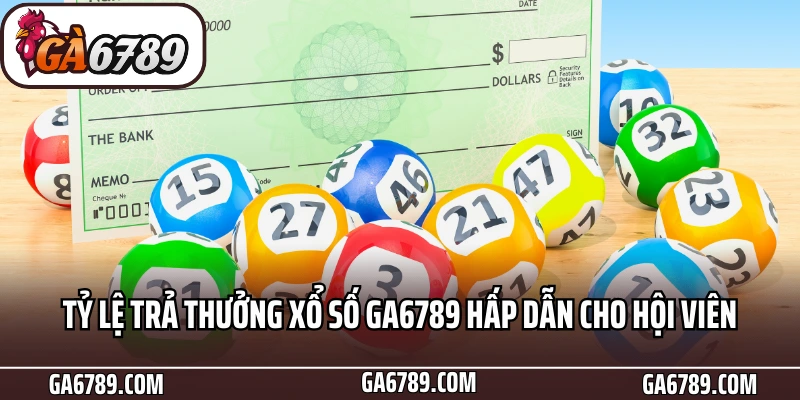 Xổ Số Ga6789 - Sảnh Chơi Xổ Số 3 Miền, Siêu Tốc Cực Phê 5 Tỷ lệ trả thưởng xổ số Ga6789 hấp dẫn cho hội viên